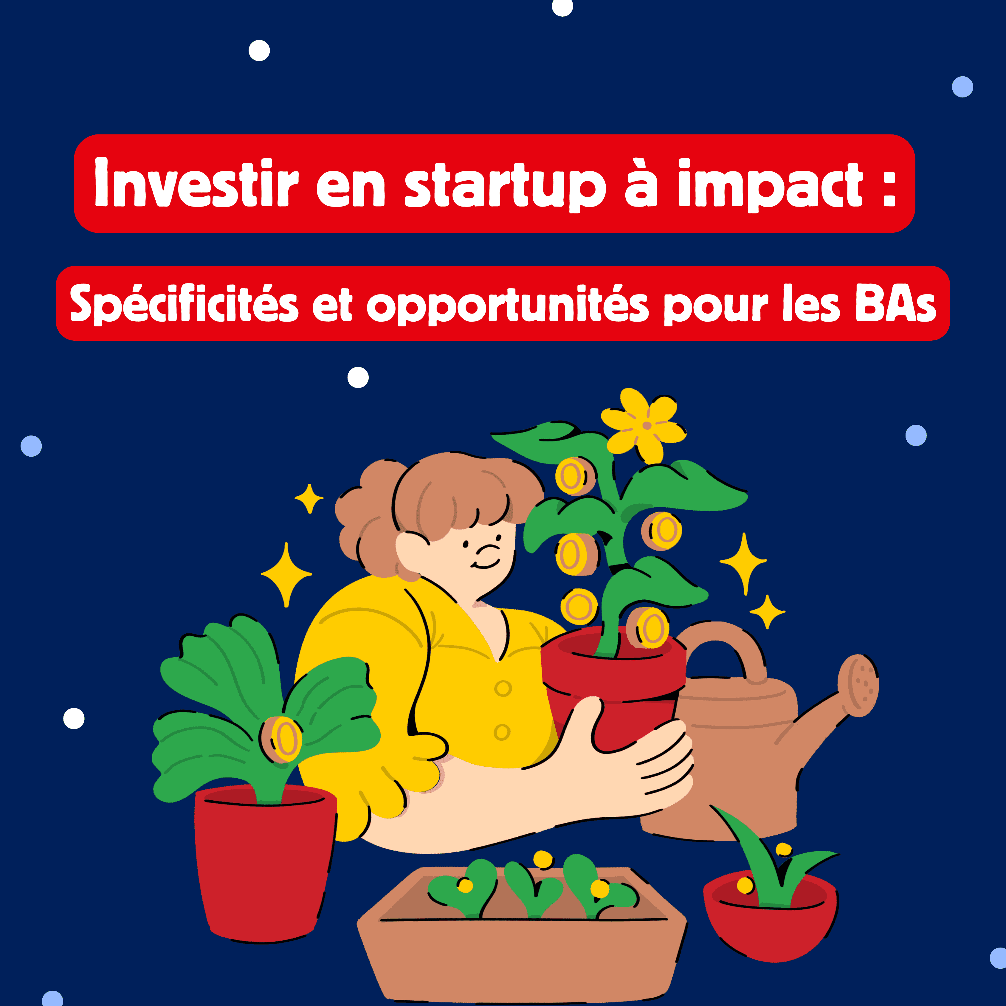 Investir en startup à impact : les spécificités et opportunités pour les BAs