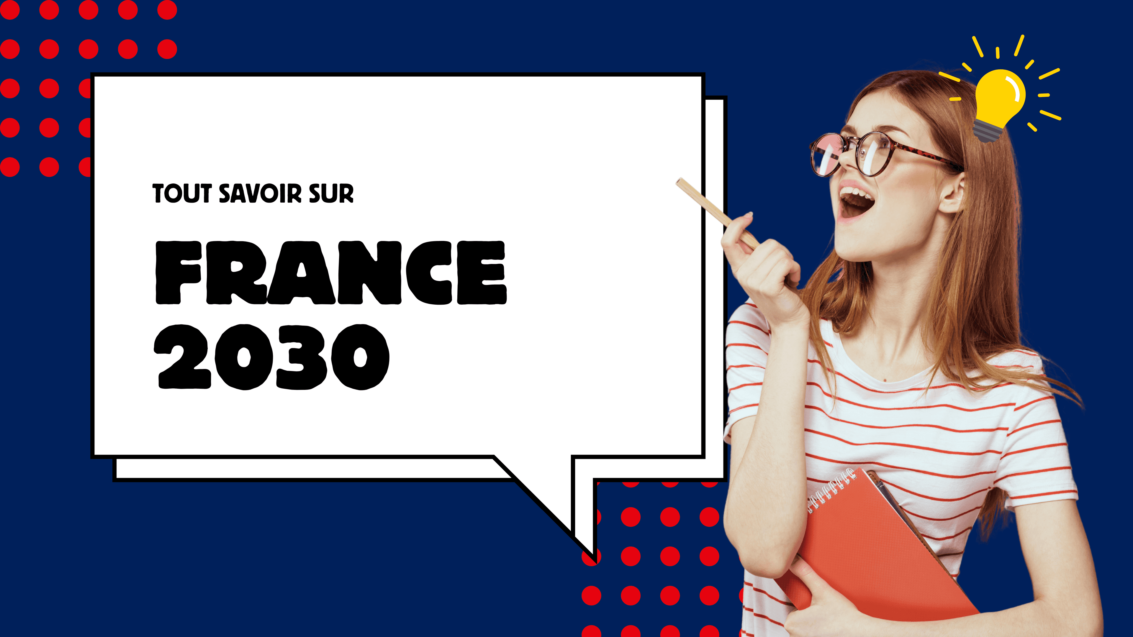 France 2030 : Les grandes lignes de l’innovation et des start-ups