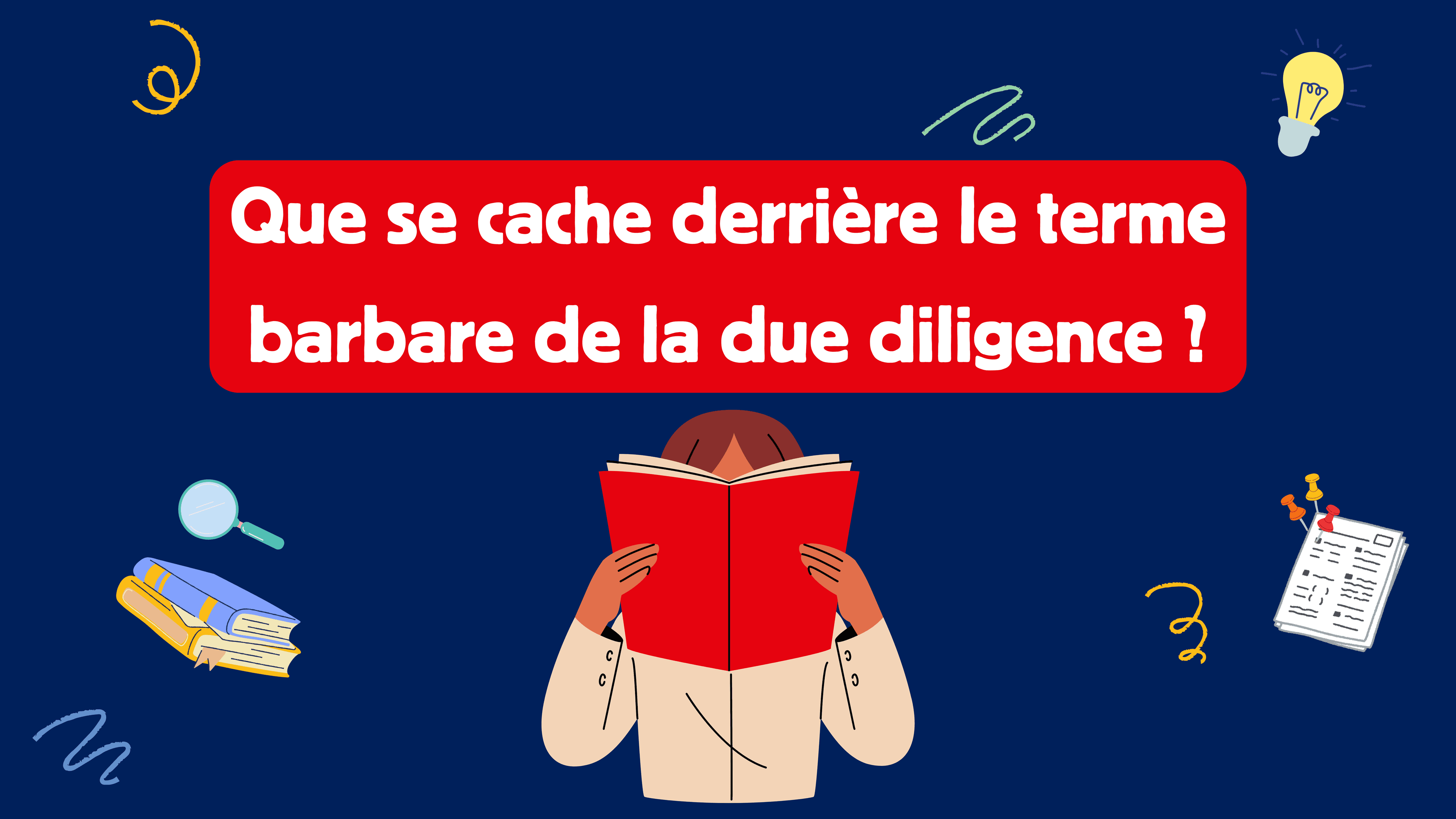 Que se cache derrière le terme barbare de la due diligence ?