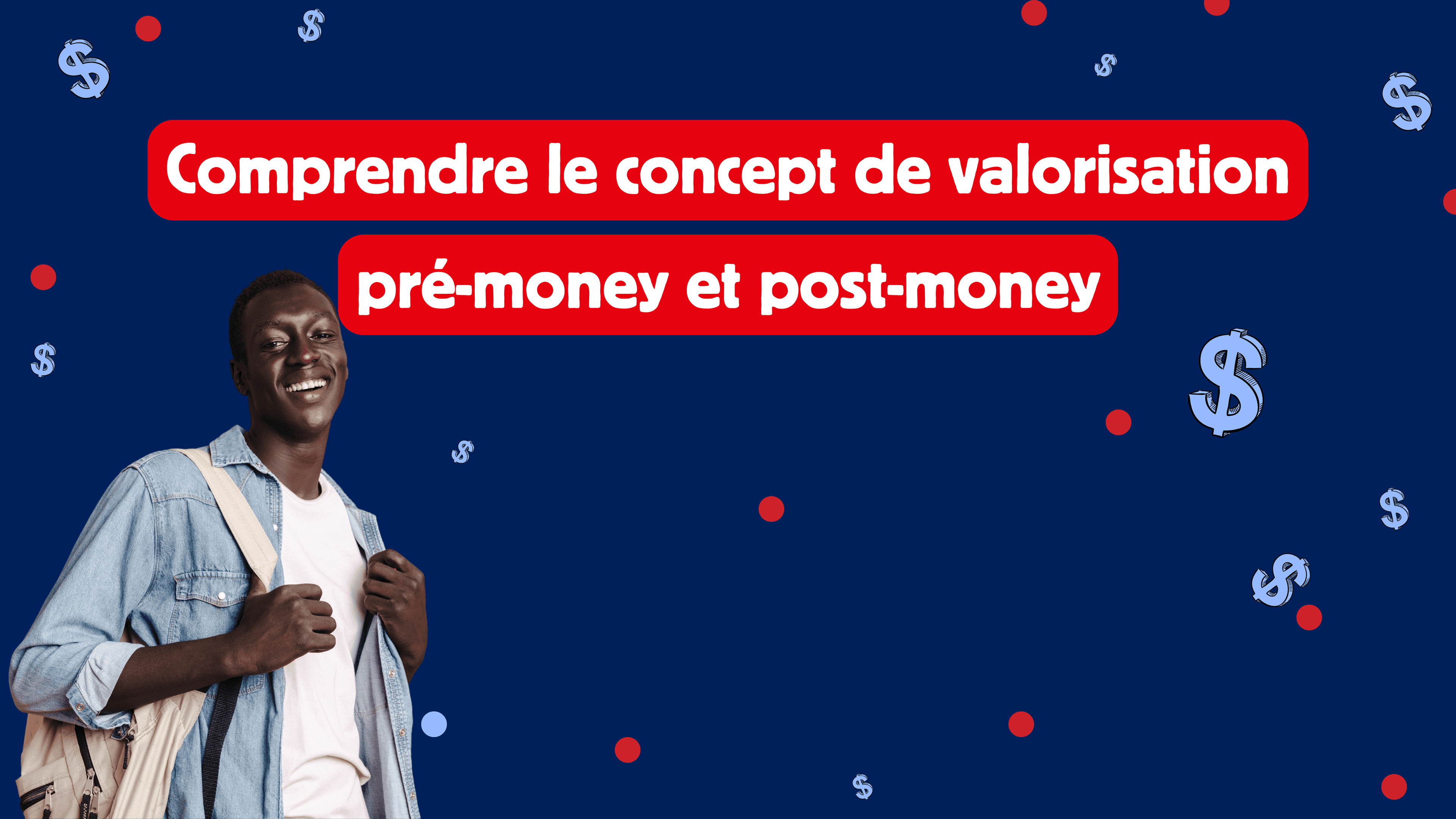 Comprendre le concept de valorisation pré-money et post-money : ce que tout investisseur doit savoir